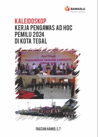 Kaleidoskop Kerja Pengawas Ad Hoc Pemilu 2024 di Kota Tegal